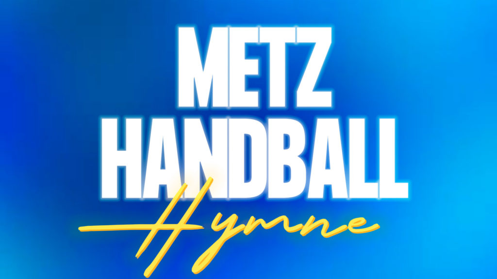 Nouvel hymne, Vive Metz Handball !